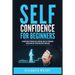 Self-Confidence for Beginners: Ultimate Guide to Increase Self-Discipline, Build Self-Confidence, Develop High Self-Esteem, and Realize Your Value