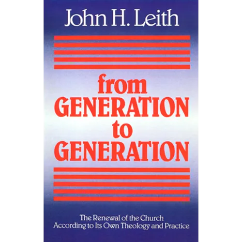 From Generation to Generation: The Renewal of the Church According to Its Own Theology and Practice