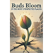 Buds Bloom in the Most Unexpected Places