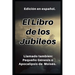 El Libro de los Jubileos: Llamado también: Pequeño Génesis o Apocalipsis de Moisés.