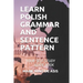 Learn Polish Grammar and Sentence Pattern: Your Self-Study Guide Book