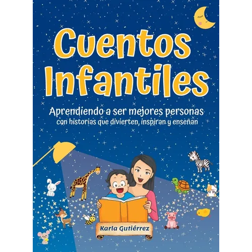 Cuentos Infantiles - Aprendiendo a ser mejores personas: Con historias que divierten, inspiran y enseñan
