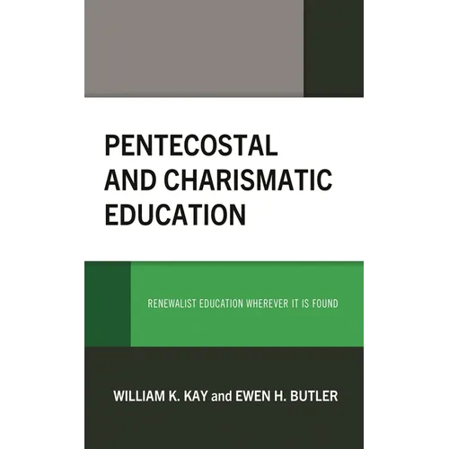 Pentecostal and Charismatic Education: Renewalist Education Wherever It Is Found