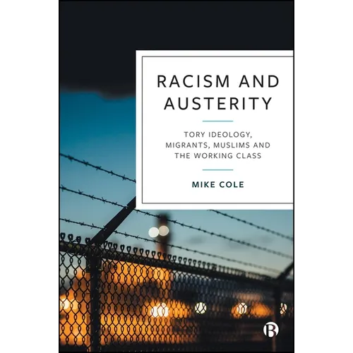 Racism and Austerity: Tory Ideology, Migrants, Muslims and the Working Class