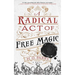 A Radical Act of Free Magic