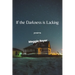 If the Darkness Is Lacking