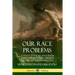 Our Race Problems: A Study of Racial Evolution and Conflicts from Ancient History to the Modern Day