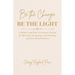 Be the Change, Be the Light