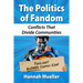 The Politics of Fandom: Conflicts That Divide Communities