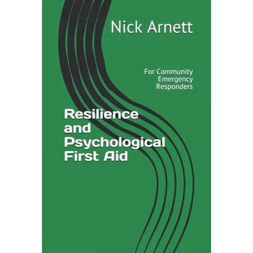 Resilience and Psychological First Aid: For Community Emergency Responders