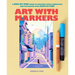 Art with Markers: A Step-By-Step Guide to Creating Vivid Landscapes and Cityscapes with Acrylic Pens