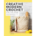 Creative Modern Crochet for the Home: Stunning Projects Using Simple Techniques