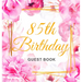 85th Birthday Guest Book: An Elegant Floral Keepsake for Her 85th Birthday - Square Hardcover Guest Sign-In Book for Women, Mom & Grandma with 105 Pag
