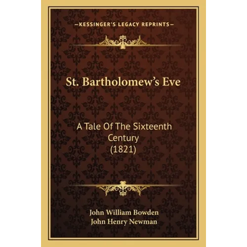 St. Bartholomew's Eve: A Tale Of The Sixteenth Century (1821)