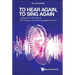 To Hear Again, to Sing Again
