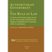 Authoritarian Government V. the Rule of Law. Lectures and Essays (1999-2014) on the Venezuelan Authoritarian Regime Established in Contempt of the Con