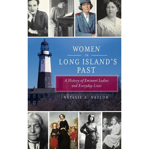 Women in Long Island's Past: A History of Eminent Ladies and Everyday Lives