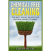 Chemical-Free Cleaning: The Best 100 DIY Recipes for Natural Home Cleaning