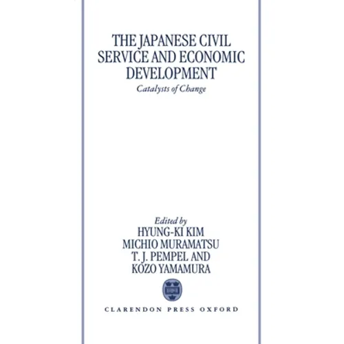 The Japanese Civil Service and Economic Development: Catalysts of Change
