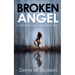 Broken Angel: A thrilling murder mystery, full of nail-biting suspense