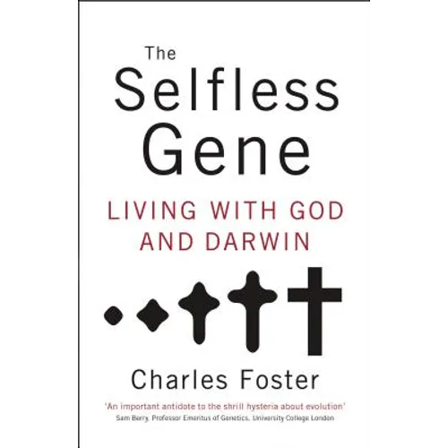 The Selfless Gene: Living with God and Darwin