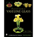 Pictorial Guide to Vaseline Glass