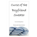 Curse of the Boyfriend Sweater: Novel and Knitting Patterns