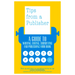 Tips from a Publisher: A Guide to Writing, Editing, Submitting and Publishing Your Book