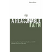A Reasonable Faith: Can You Be Smart and Believe in the Bible, God, and Faith?