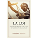 La Loi: Suivi d'une notice sur la vie et les écrits de l'auteur (format pour une lecture confortable)