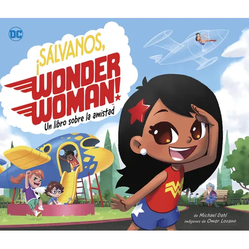¡Sálvanos, Wonder Woman!: Un Libro Sobre La Amistad (Save the Day, Wonder Woman!: A Book about Friendship)
