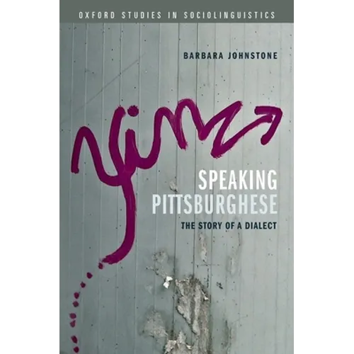 Speaking Pittsburghese: The Story of a Dialect