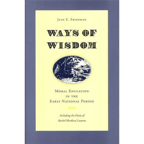 Ways of Wisdom: Moral Education in the Early National Period