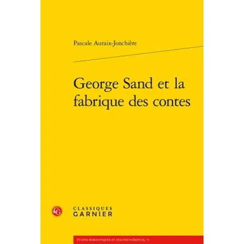 George Sand Et La Fabrique Des Contes
