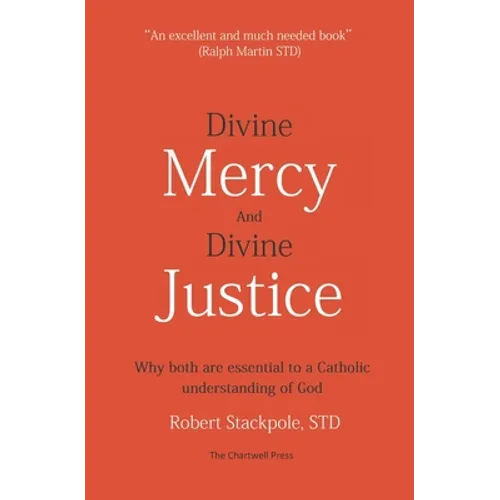 Divine Mercy and Divine Justice: Why Both are Essential to a Catholic Understanding of God