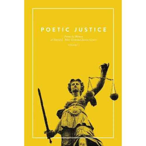 Poetic Justice: Poems by Women at David L. Moss Criminal Justice Center