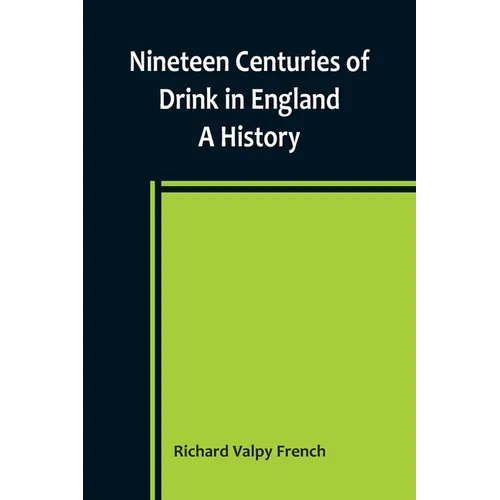 Nineteen Centuries of Drink in England: A History