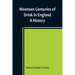 Nineteen Centuries of Drink in England: A History