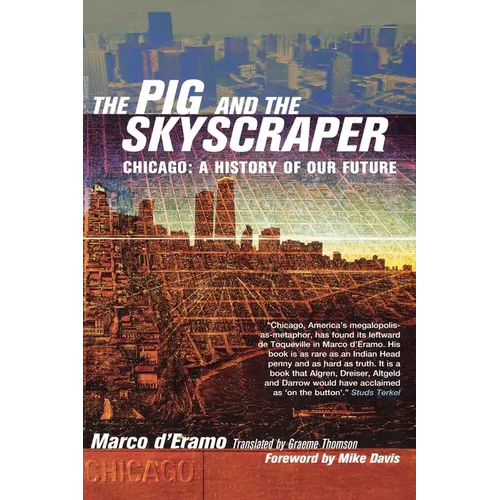 The Pig and the Skyscraper: Chicago: A History of Our Future