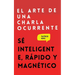 El arte de una charla ocurrente: Sé inteligente, rápido y magnético