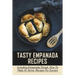 Tasty Empanada Recipes: Including Empanada Dough, How To Make At Home, Recipes For Success: Empanada Dough Recipe For Frying