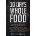 30 Days Whole Food: The Essential 30 Day Diet Meal Plan to Lose Body Fat & Achieve your Weight Loss Through Intermittent Fasting, Whole Foods, and a P