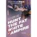 Hunt the Fat White Vampire