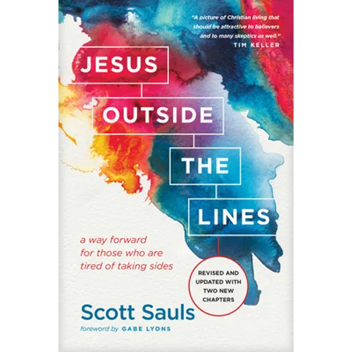 Jesus Outside the Lines: A Way Forward for Those Who Are Tired of Taking Sides