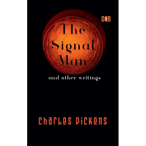 The Signal Man and other writings