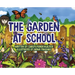 The Garden at School: Discovering Plants, Pollinators, and Bluebirds - A Heartwarming STEM Picture Book for Elementary Classrooms and Families