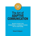 The Art of Adaptive Communication: Build Positive Personal Connections with Anyone