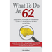 What to Do at 62: Stop leaving hundreds of thousands of dollars of benefit payout on the table