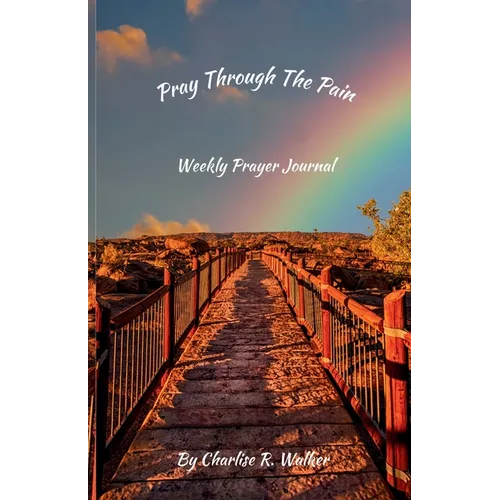 Pray Through the Pain: Weekly Prayer Journal