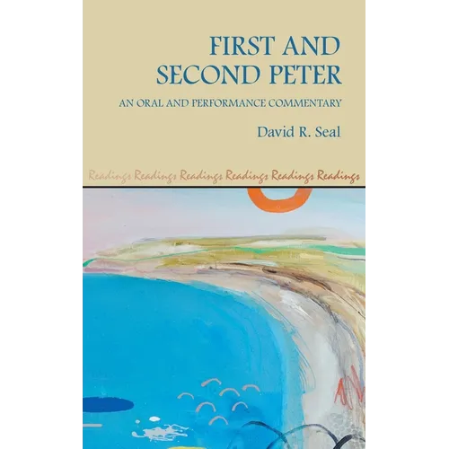 First and Second Peter: An Oral and Performance Commentary